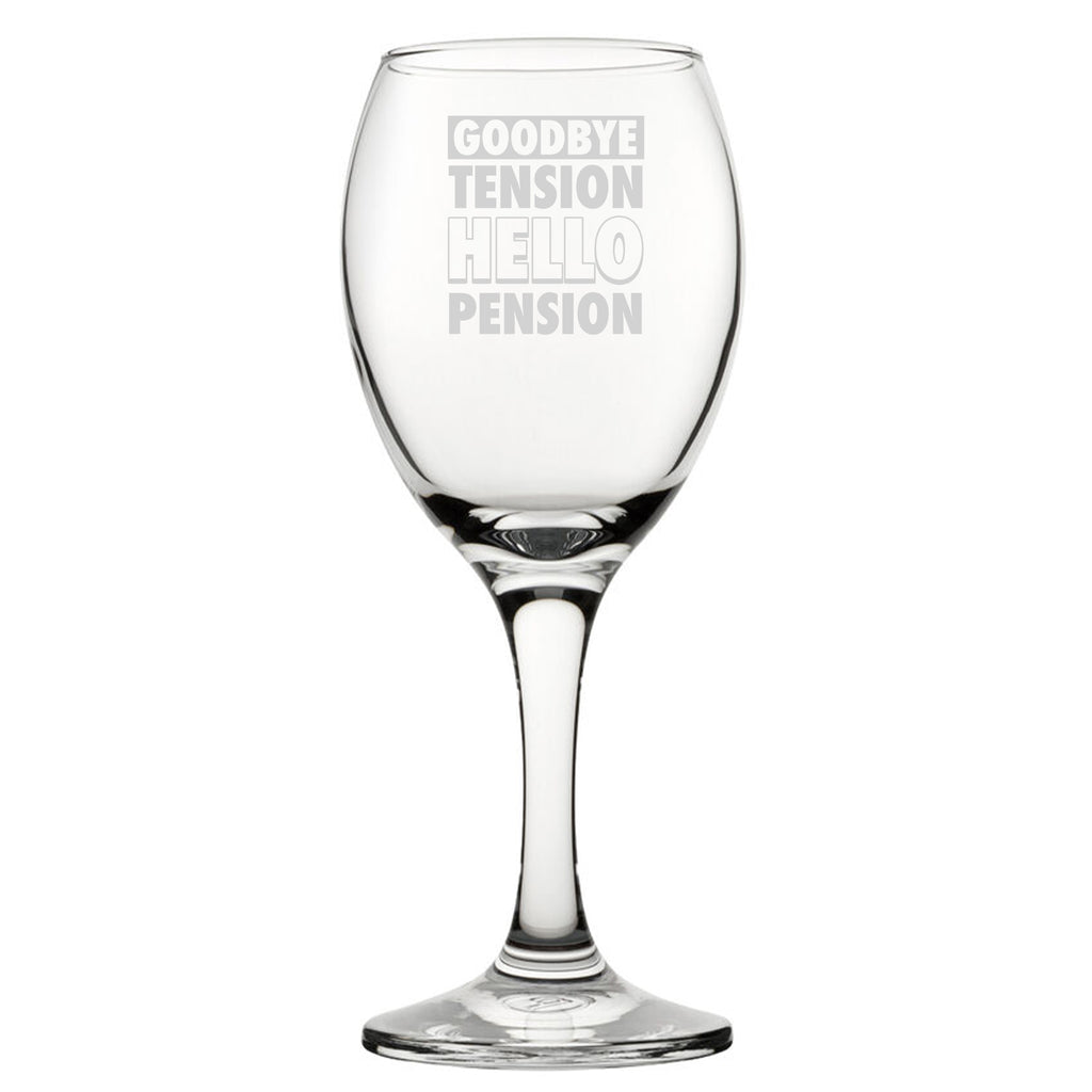 Goodbye Tension Hello Pension - Engraved Novelty Wine Glass Image 1