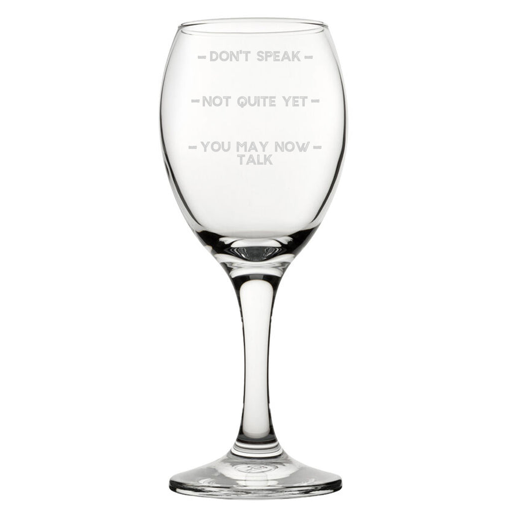 Don't Speak, Not Quite Yet, You May Now Talk - Engraved Novelty Wine Glass Image 2